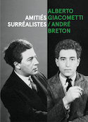 Alberto Giacometti / André Breton : Amitiés surréalistes [édition bilingue]